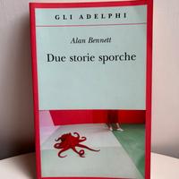 Alan Bennett- Due storie sporche - Adelphi