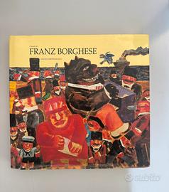 Arte Franz Borghese - Il Mondo Di Franz Borghese