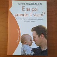 E SE POI PRENDE IL VIZIO? Alessandra Bortolotti