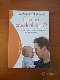 E SE POI PRENDE IL VIZIO? Alessandra Bortolotti
