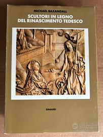 SCULTORI IN LEGNO DEL RINASCIMENTO TEDESCO - Arte