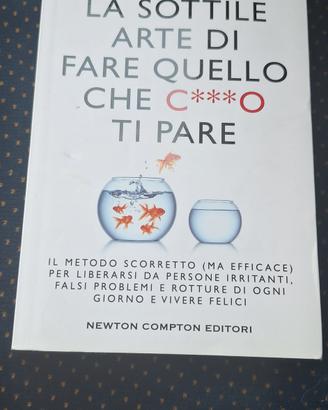 Libro La sottile arte di fare quello che ti pare 