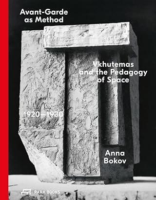 Anna Bokov - VKHUTHEMAS- Avant garde as a method