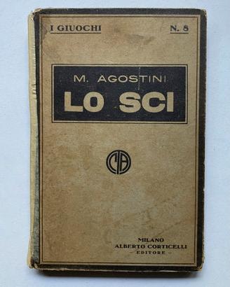 LO SCI- M. Agostini 1930 Corticelli editore