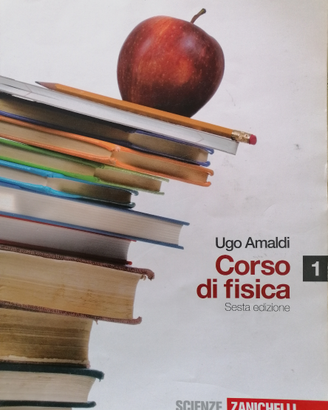 Corso di Fisica - Amaldi volumi 1 e 2 anche separa