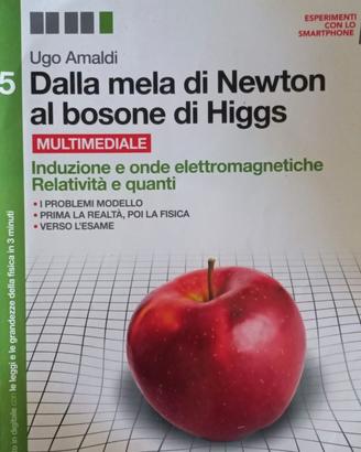 Dalla mela di Newton al Bosone di Higgs Vol. 5