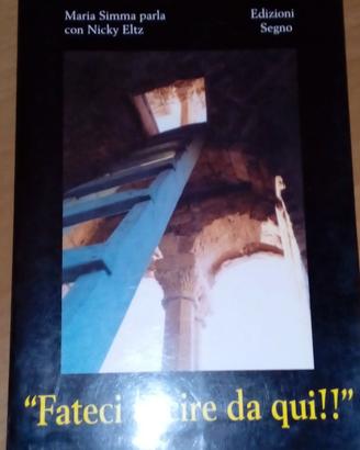 Libro Fateci Uscire da qui di Maria Simma