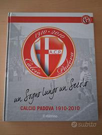 Un sogno lungo un secolo Calcio Padova 1910-2010