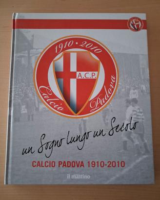 Un sogno lungo un secolo Calcio Padova 1910-2010
