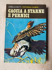 CACCIA A STARNE E PERNICI L. Mutti- 1a Ed Olimpia