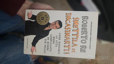 Smettila di incasinarti! - Roberto Re