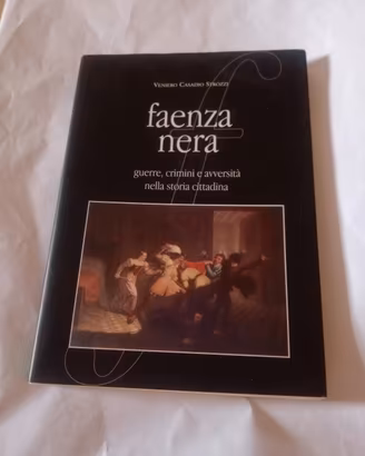 01 Faenza nera - Guerra crimini e avversità 