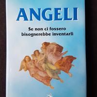 ANGELI. Se non ci fossero bisognerebbe inventarli