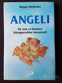 ANGELI. Se non ci fossero bisognerebbe inventarli