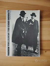 Il periodo eroico dell'architettura moderna 1981
