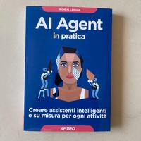 AI Agent in pratica. Creare assistenti intellig...
