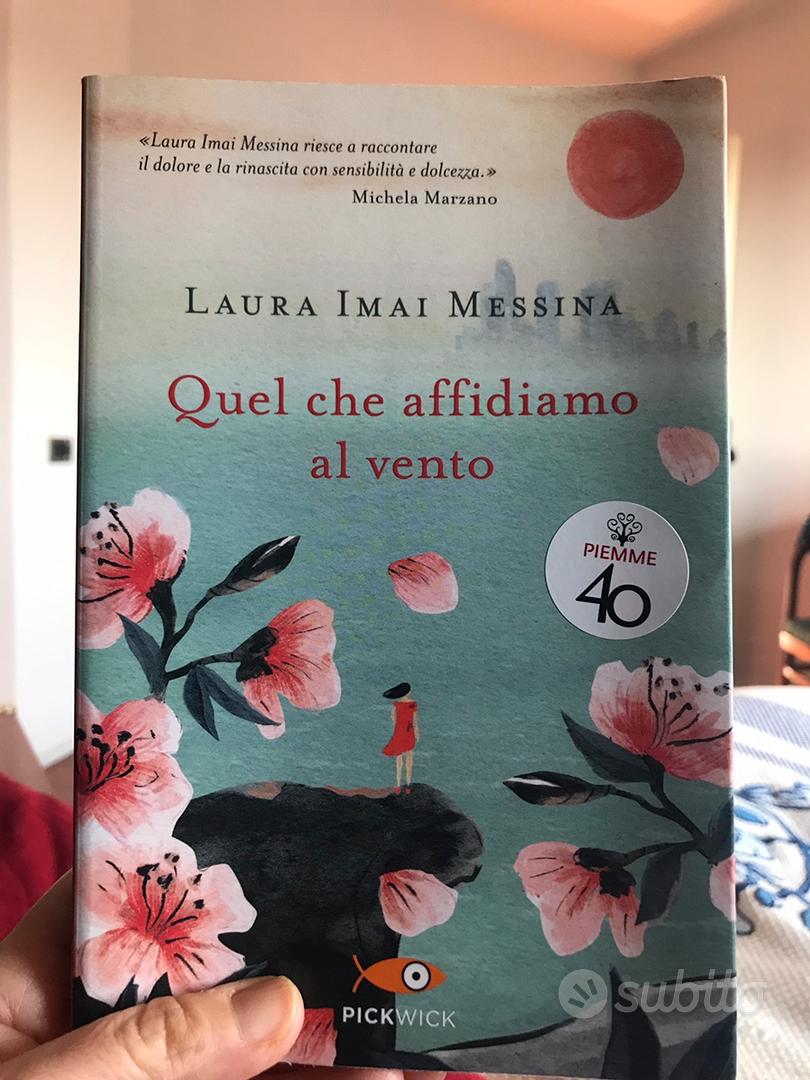 Quel che affidiamo al vento by Laura Imai Messina