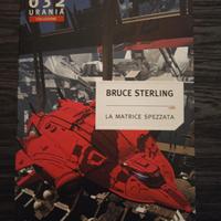 la matrice spezzata - bruce sterling urania collez