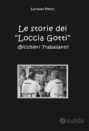 Libro Le storie dei "Loccia Gotti". Rarità