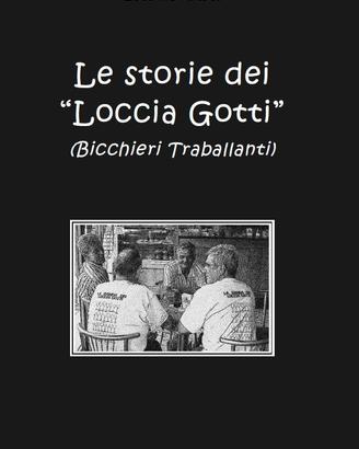 Libro Le storie dei "Loccia Gotti". Rarità