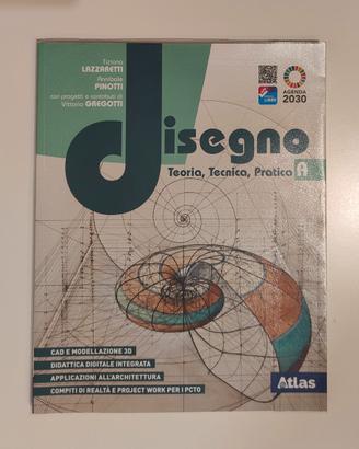 Disegno. teoria, Tecnica, Pratica. Volume A