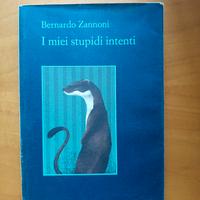 I miei stupidi intenti Bernardo Zannoni