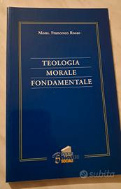 "Teologia Morale Fondamentale" di Mons. F. Rosso 