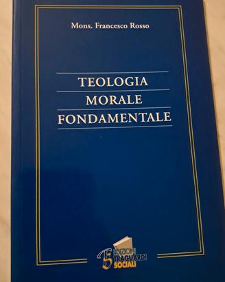 "Teologia Morale Fondamentale" di Mons. F. Rosso 