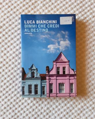 Dimmi che credi al destino di Luca Biianchini