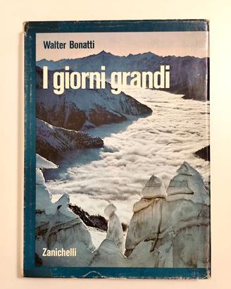 BONATTI WALTER - I GIORNI GRANDI (libro alpinismo