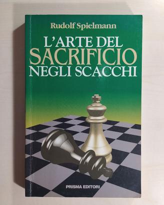 Spielmann - L' Arte del Sacrificio negli Scacchi