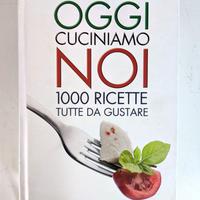 Oggi cuciniamo noi. 1000 ricette tutte da gustare