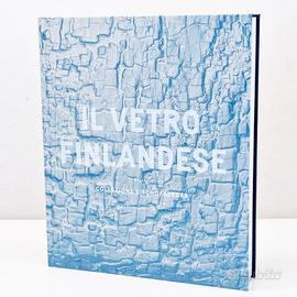 Skira - Il vetro Finlandese - 2015 -Tapio Wirkkala