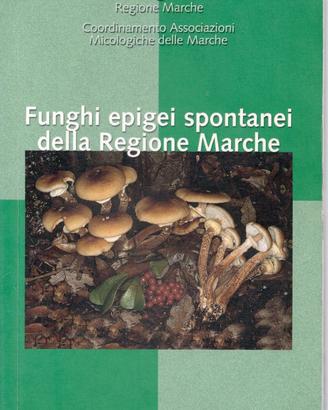 Funghi epigei spontanei - R. Marche, II ed. 2006