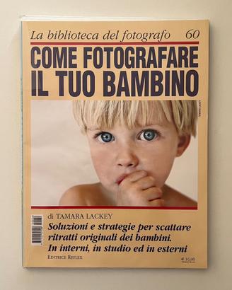 Come fotografare il tuo bambino - Editrice Reflex
