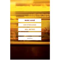 Un etnologo nel metró-Marc augé