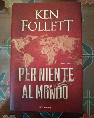 Libro Per niente al mondo di Ken Follett