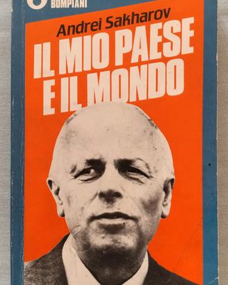 Il mio paese e il mondo - A. Sakharov - Bompiani