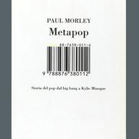 Metapop dal Big Bang a Kylie Minogue (Paul Morley)
