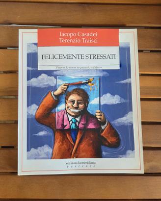 Libro: Felicemente stressati