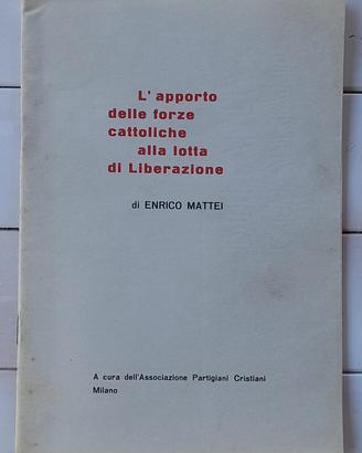 Raro Opuscolo ENRICO MATTEI Lotta Liberazione 1963