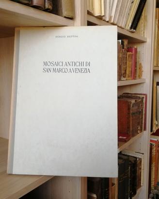 MOSAICI ANTICHI DI SAN MARCO AVENEZIA BETTINI 1944