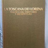 La Toscana dei Lorena Libro di Carlo Cresti