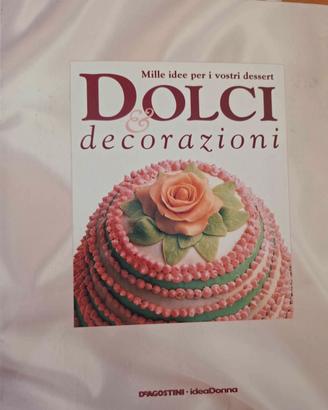 Enciclopedia Pasticceria "Dolci & Decorazioni"