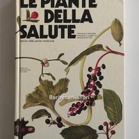 Le piante della salute. Atlante piante medicinali