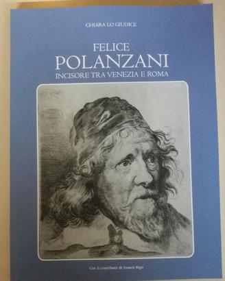 FELICE POLANZANI - INCISORE TRA VENEZIA E ROMA