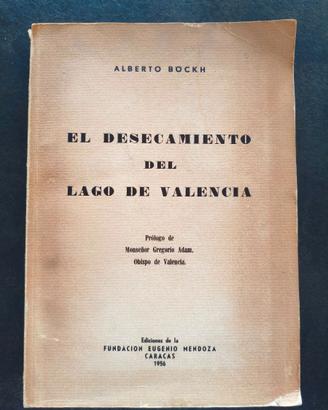 El desecamiento del Lago de Valencia Alberto Böck