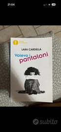 Libro Volevo I Pantaloni, Lara Cardella