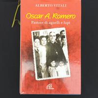 Oscar A. Romero  Un Pastore di agnelli e lupi