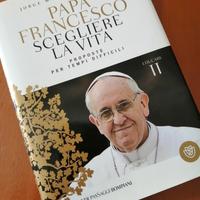 Papa Francesco Scegliere la Vita - Proposte per te